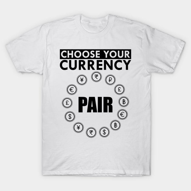 Forex - Choose your currency fair T-Shirt by KC Happy Shop